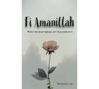 Fi Amanillah: When The Heart breaks, But Allah Holds It: 2 (Inspirational Islamic Reminders, Poems, and Reflections)