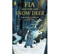 Fia and the Last Snow Deer: Winner of Children's Book of the Year - Irish Book Awards