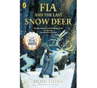 Fia and the Last Snow Deer: Winner of Children's Book of the Year - Irish Book Awards