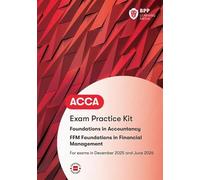 FIA Foundations in Financial Management FFM: Exam Practice Kit