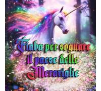 Fiaba per sognare il paese delle Meravigle: Un viaggio incantato tra realtà e fantasia