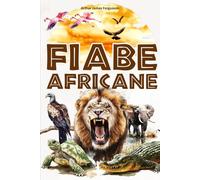 Fiabe africane: 25 storie e favole africane per bambini - illustrate a colori.