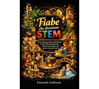 FIABE CHE DIVENTANO STEM: Come trasformare fiabe e albi illustrati in sfide STEM autentiche nella scuola primaria usando carta, cartone e materiali di riciclo