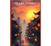 Fiabe cinesi: Fiabe, miti e leggende della tradizione popolare cinese (Fiabe popolari, leggende e miti da tutto il mondo)
