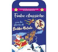 Fiabe classiche con la storia di Babbo Natale. Libro con maniglia. Ediz. a colori