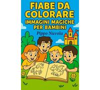 FIABE DA COLORARE: Immagini magiche per bambini