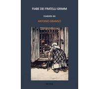 Fiabe dei fratelli Grimm: tradotte da Antonio Gramsci
