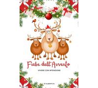 FIABE DELL’AVVENTO: 24 FIABE DA LEGGERE, DISEGNARE E COLORARE DAL 1 DICEMBRE A NATALE (VIVERE CON INTENZIONE)