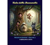 Fiabe della Buona Notte - Volume 2: Cinque favolette, cinque virtù. Un viaggio magico alla scoperta dei valori che illuminano la vita.