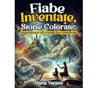 Fiabe Inventate, Storie Colorate:: esperienze di creatività condivisa
