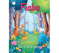 Fiabe per Bambini 3-6 anni: Brevi Racconti Magici: Storie moderne e dolci da leggere, sognare e colorare insieme ai più piccoli