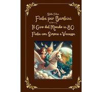Fiabe per Bambini. 4 Libri in 1: Il Giro del Mondo in 80 Fiabe con Simone e Vanessa