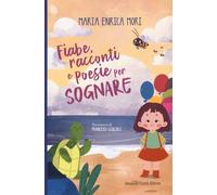 Fiabe, racconti e poesie per sognare (Curcio Kids)