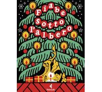 Fiabe sotto l'albero. Le più belle storie di Natale (Feltrinelli Junior Illustrati)