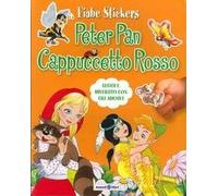 Fiabe Stickers. Peter Pan. Cappuccetto Rosso. Leggi e divertiti con gli adesivi.