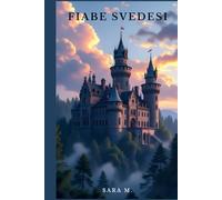 Fiabe svedesi: Fiabe, miti e leggende dalla tradizione svedese (Fiabe popolari, leggende e miti da tutto il mondo)