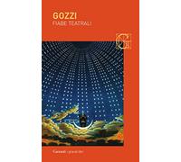 Fiabe teatrali: L'amore delle tre melarance-Il re cervo-Turandot-La donna serpente-L'augellino belverde (I grandi libri)