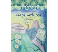 Fiabe virtuose. Racconti per l'infanzia e per gli adulti