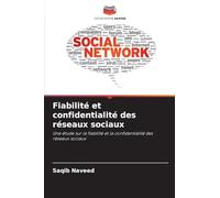 Fiabilité et confidentialité des réseaux sociaux: Une étude sur la fiabilité et la confidentialité des réseaux sociaux