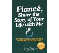 Fiancé, Share the Story of Your Life with Me: A Guided Journal for Sharing Memories and Reflections