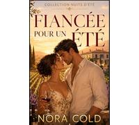 Fiancée pour un été: Un faux mariage. Un été en Provence. Un désir impossible à jouer. Une romance adulte spicy (Collection Nuits d’été)