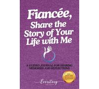 Fiancée, Share the Story of Your Life with Me: A Guided Journal for Sharing Memories and Reflections