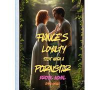 Fiance's Loyalty Test with a Pornstar: Erotic Novel (Erotic Short Stories (MF, Bisexual, MFM, Lesbian, BDSM, Dark, LGBTQ+))