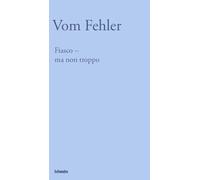 Fiasco: Ma Non Troppo: Vom Designfehler Zum Fehlerdesign