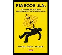 Fiascos S.A.: Los grandes fracasos empresariales de la democracia (Economía)