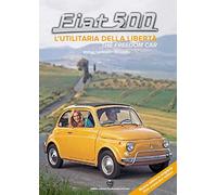 Fiat 500. L'utilitaria della libertà-The freedom car. Ediz. ampliata