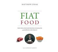 Fiat Food: Why Inflation Destroyed Our Health and How Bitcoin Fixes It