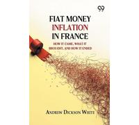 Fiat Money Inflation In France: How It Came, What It Brought, And How It Ended