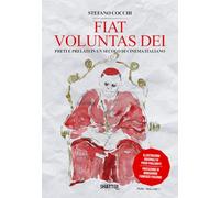 Fiat voluntas dei. Preti e prelato in un secolo di cinema italiano