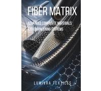 FIBER MATRIX: Advanced Composite Materials and Engineering Systems (Textile Dominion)