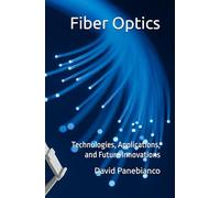 Fiber Optics: Technologies, Applications, and Future Innovations