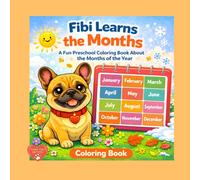 Fibi Learns Months. Coloring Book.: A Fun Preschool Coloring Book About the Months of the Year (Fibi Coloring Book)