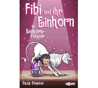 Fibi und ihr Einhorn (Bd. 8.) - Einhorn-Theater (Comics für Kinder): Band 8 der New York Times-Bestseller-Reihe! Mit neuen magischen Abenteuern für Kinder ab 7 Jahren