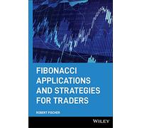 Fibonacci Applications and Strategies for Traders: 4 (Wiley Trader's Exchange)