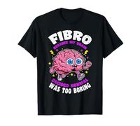 Fibro Porque el Cerebro decidió Que lo Normal era Aburrido Fibromialgia Camiseta