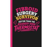 Fibroids Surgery Survivor Hotter Than The Recovery Room Thermostat: Humorous Recovery Journal For Women With Guided Prompts Daily Reflection Healing