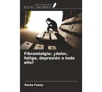 Fibromialgia: ¿dolor, fatiga, depresión o todo ello?