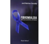 Fibromialgia. Guía Para Pacientes Y Familiares