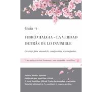 Fibromialgia: la verdad detrás de lo invisible: Un viaje para descubrir, comprender y acompañar. (EL DOLOR NO APAGA LA LUZ)