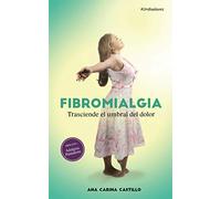 Fibromialgia: Trasciende el Umbral del Dolor