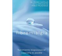 Fibromialgia: Tratamiento biopsicosocial: superarla es posible