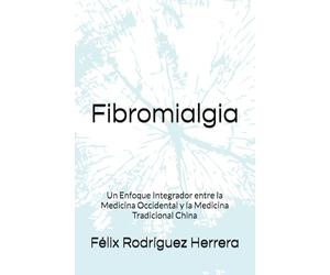 Fibromialgia: Un Enfoque Integrador entre la Medicina Occidental y la Medicina Tradicional China