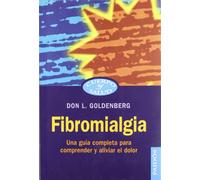 Fibromialgia: Una Guia Completa Para Comprender Y Aliviar El Dolo R