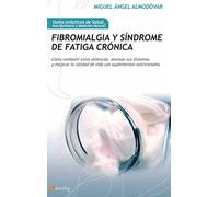 Fibromialgia y Síndrome de Fatiga Crónica: (Versión sin solapas) (Gu¡as Prácticas de Salud)