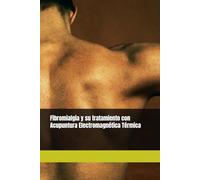 Fibromialgia y su tratamiento con Acupuntura Electromagnética Térmica