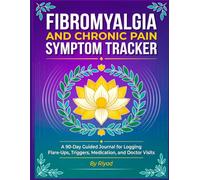 FIBROMYALGIA AND CHRONIC PAIN SYMPTOM TRACKER: A 90-Day Guided Journal for Logging Flare-Ups, Triggers, Medication, and Doctor Visits